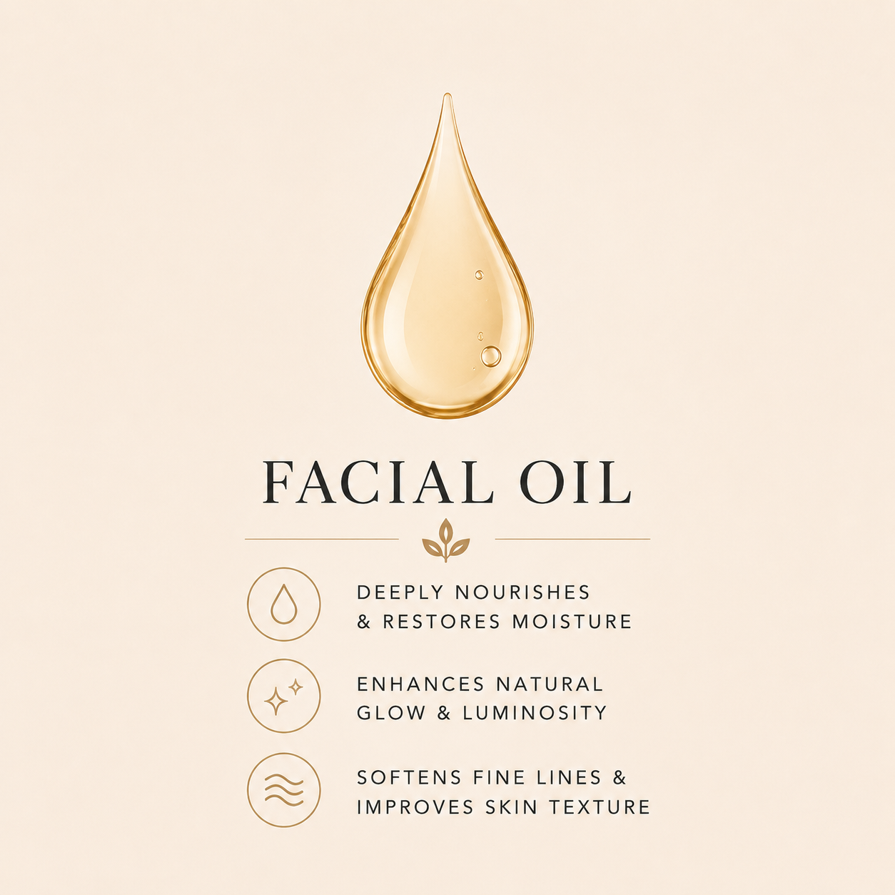 A promotional graphic for facial oil on a warm beige background, featuring a large golden oil droplet at the top and text listing benefits: deeply nourishes and restores moisture, enhances natural glow and luminosity, and softens fine lines and improves skin texture.