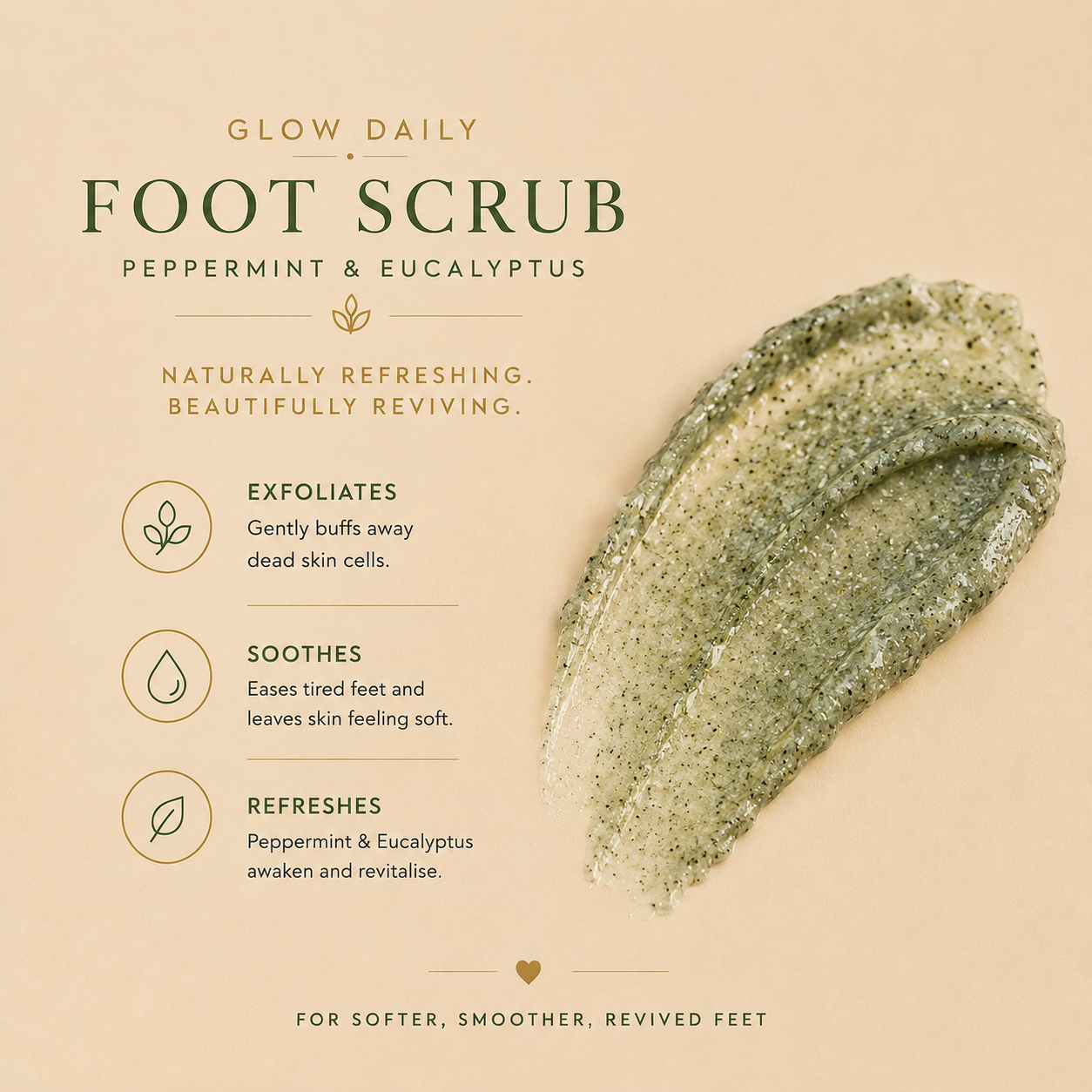 A foot scrub smear on a warm beige background with product text reading 'Glow Daily Foot Scrub Peppermint & Eucalyptus' and benefit callouts about exfoliating, soothing, and refreshing.